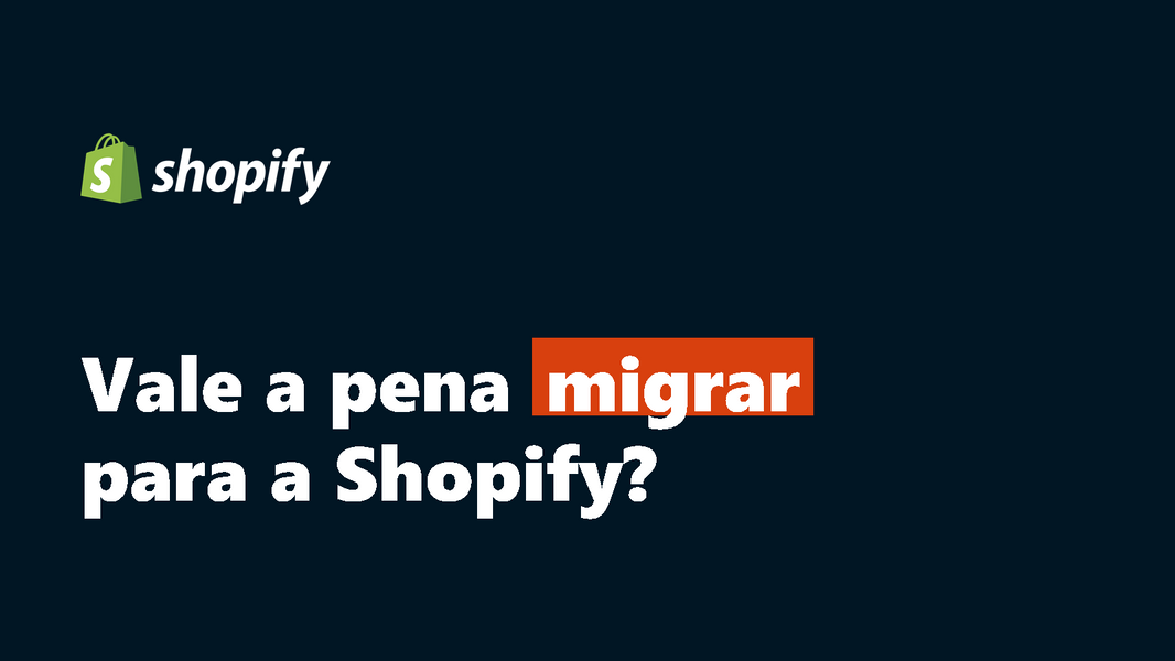 Vale a pena migrar para a Shopify?
